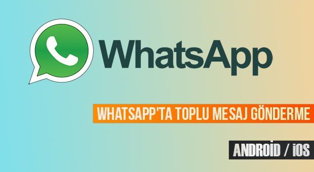 WhatsApp'ta Toplu Mesaj Gönderme Nasıl Yapılır?