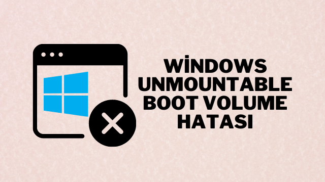 Windows 10 - 8 Unmountable Boot Volume Hatası