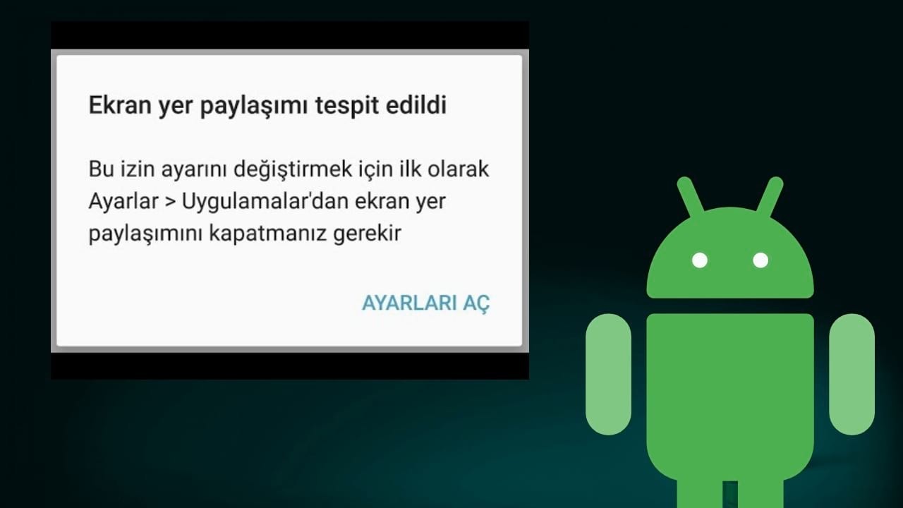 Android Ekran Yer Paylaşımı Kapatma