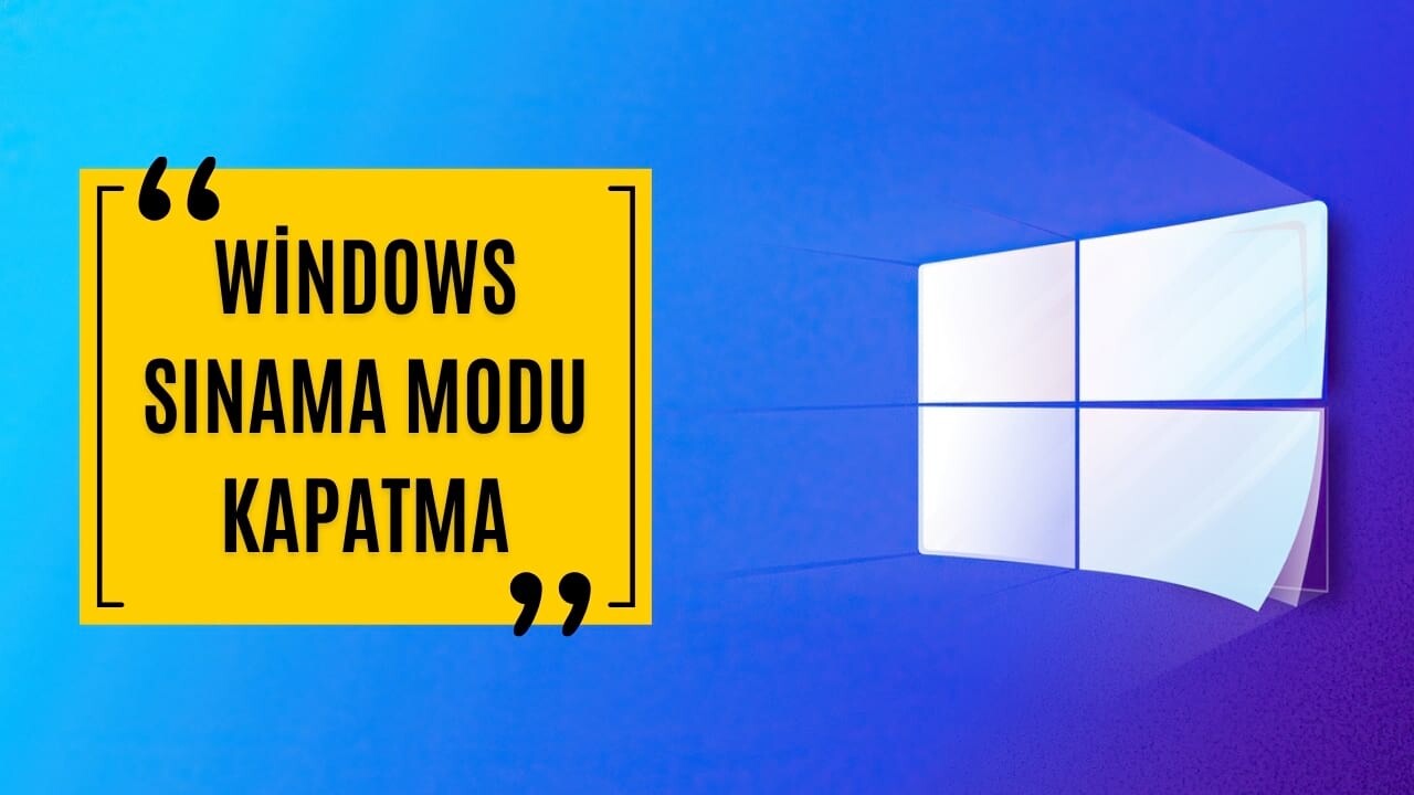 Windows 10 8 ve 7 de Sınama Modu Kapatma